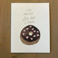 I'm Here for You and I have a heart sprinkle chocolate frosted donut