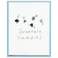Graduate you did it!